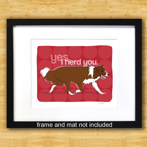 Border Collie Art Print - Yes I Herd You - Red Brown Border Collie