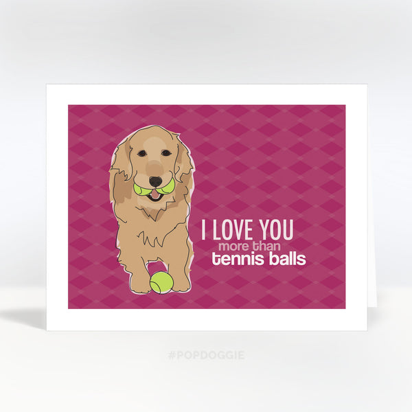Golden Retriever Valentines Card - I Love You More Than Tennis Balls