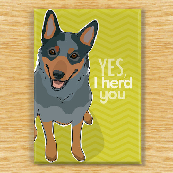 Cattle Dog Magnet - Yes I Herd You - Blue Heeler