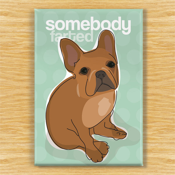 French Bulldog Magnet - Somebody Farted - Red Frenchie