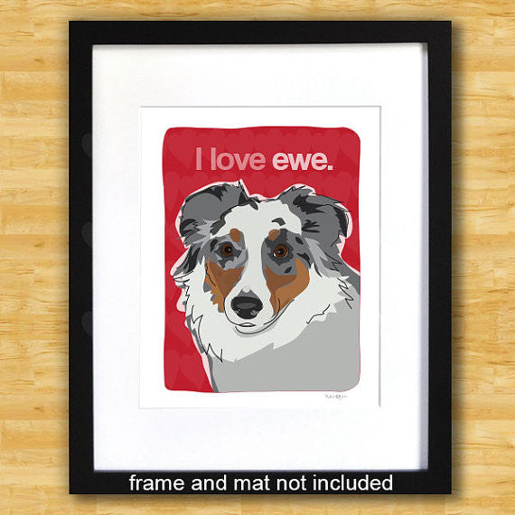 Australian Shepherd Art Print - I Love Ewe - Blue Merle Aussie