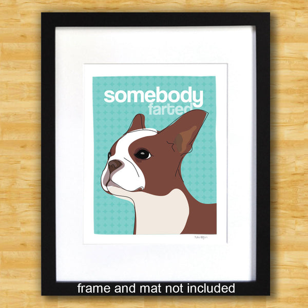 Boston Terrier Art Print - Somebody Farted - Red Brown Bostie