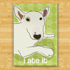 Bull Terrier Magnet - Ate It