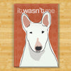 Bull Terrier Magnet - Not Me
