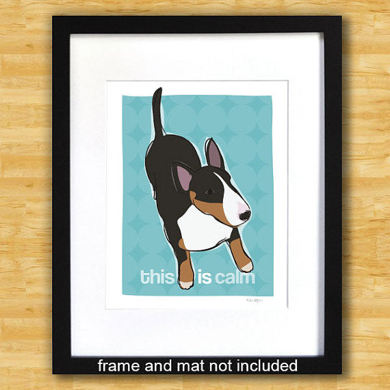 Bull Terrier Art Print - This Is Calm