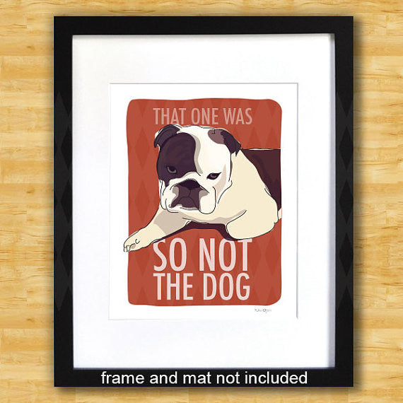 Bulldog Art Print - So Not The Dog