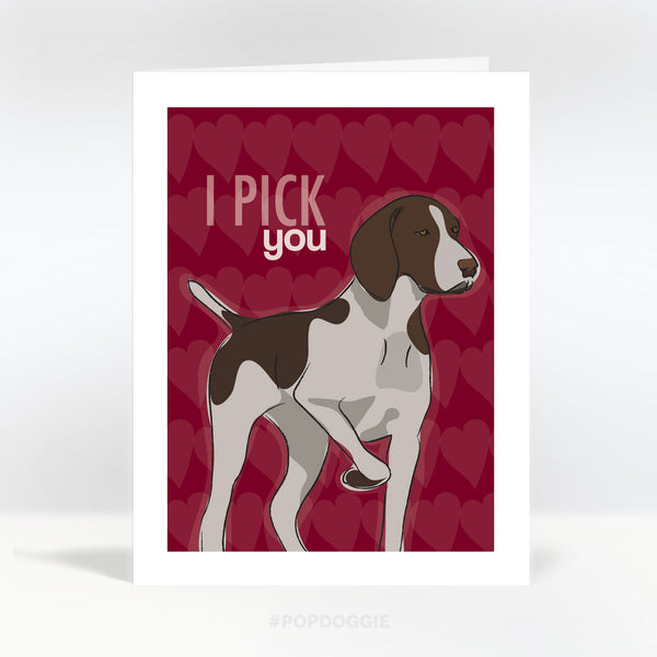 German Shorthaired Pointer Valentines Day Card - I Pick You