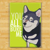 Black and Tan Shiba Inu Magnet - Bore Me